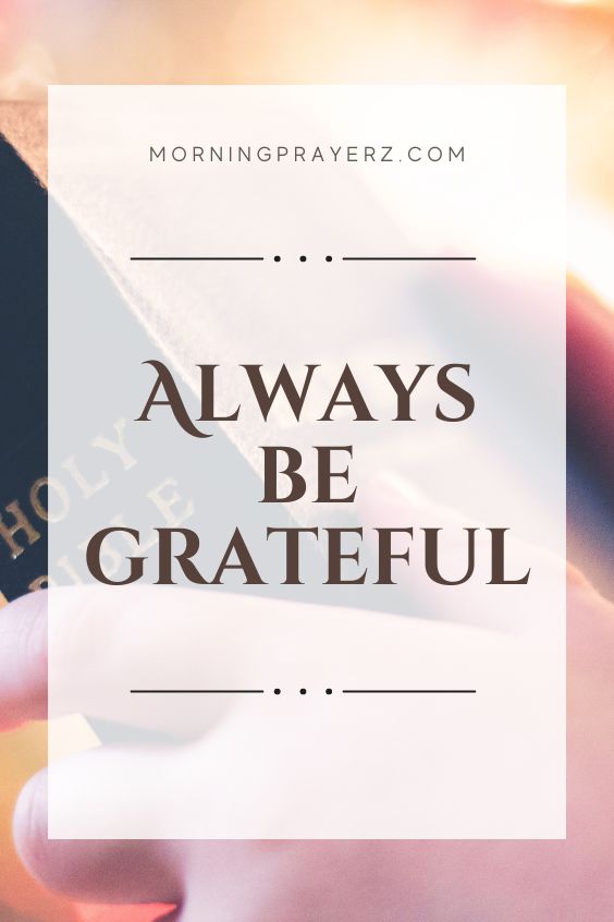 Always be grateful