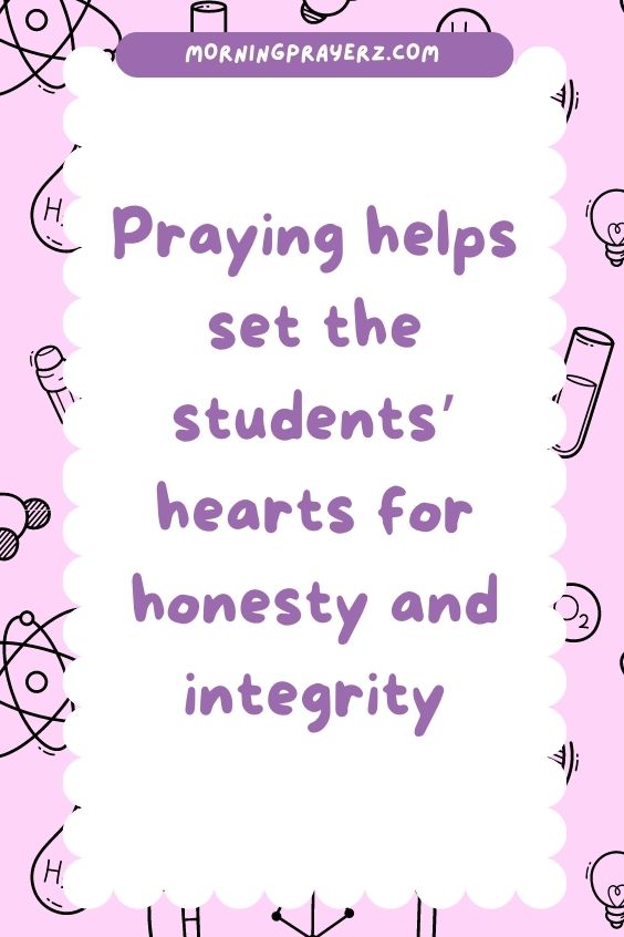 Praying helps set the students’ hearts for honesty and integrity