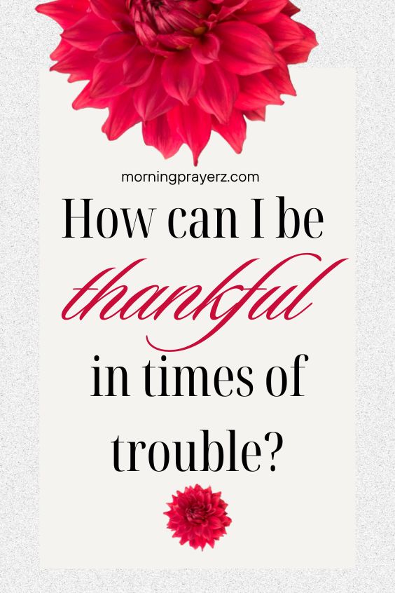 How can I be thankful in times of trouble?