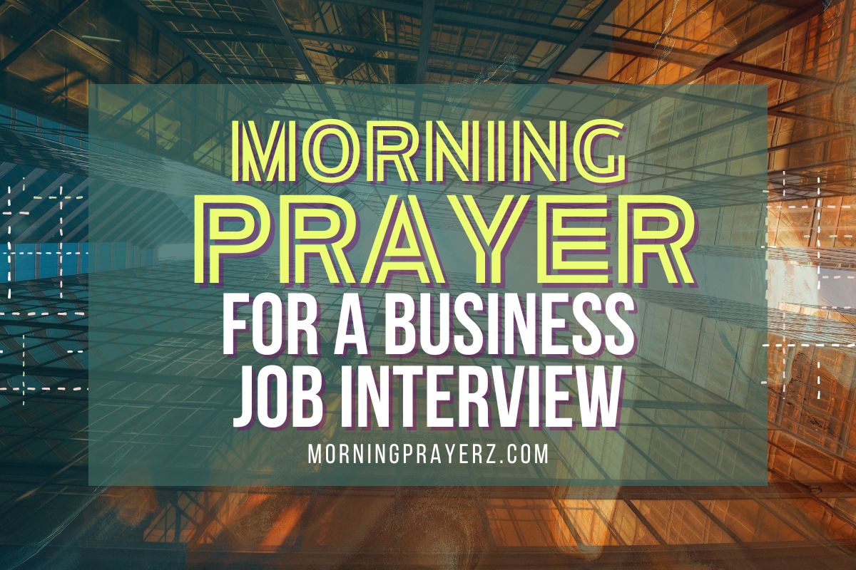 Job Interview Morning Routine Morning Prayer For A Business Job Interview