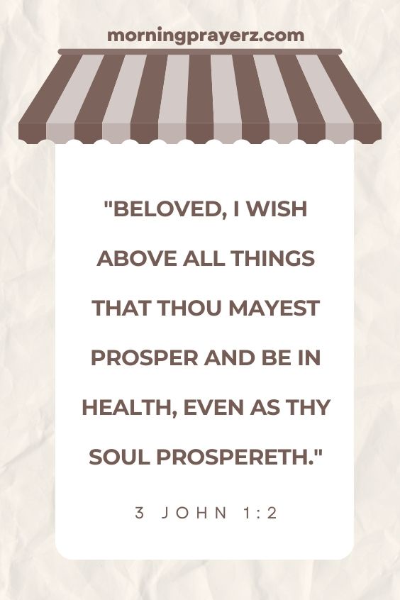 Beloved, I wish above all things that thou mayest prosper and be in health, even as thy soul prospereth. 3 John 1:2