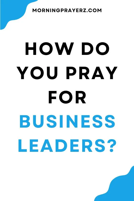 How do you pray for business leaders?