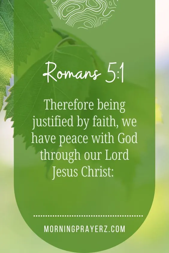 Therefore being justified by faith, we have peace with God through our Lord Jesus Christ: