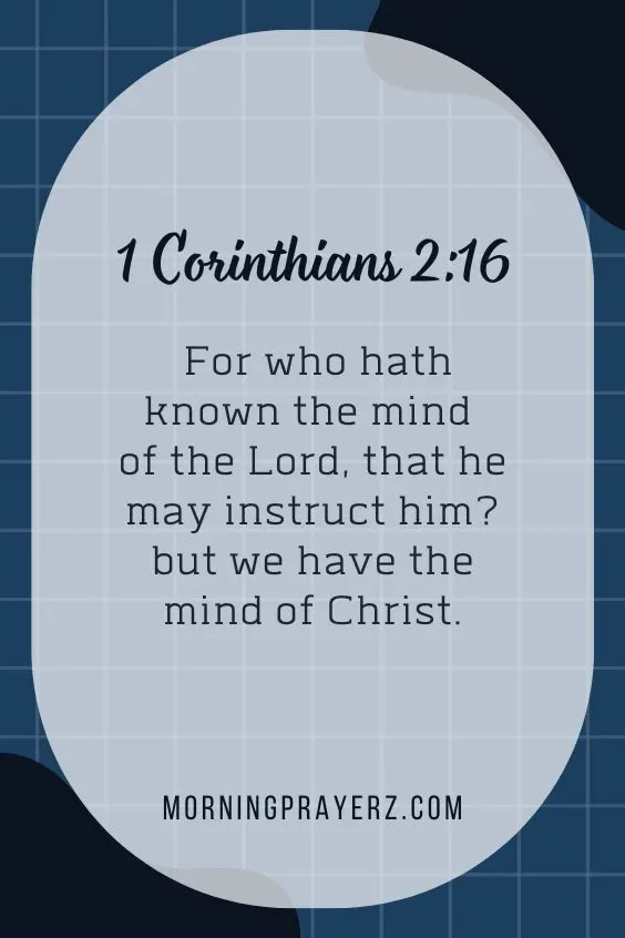 “For who hath known the mind of the Lord, that he may instruct him? but we have the mind of Christ.”