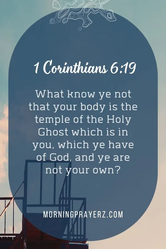 What? know ye not that your body is the temple of the Holy Ghost which is in you, which ye have of God, and ye are not your own?