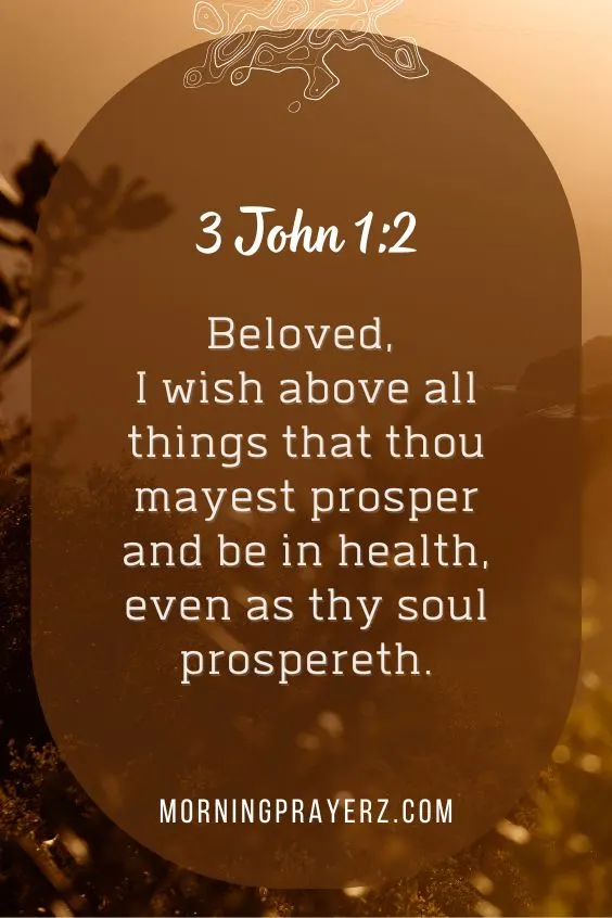 , &ldquo;Beloved, I wish above all things that thou mayest prosper and be in health, even as thy soul prospereth.&rdquo;