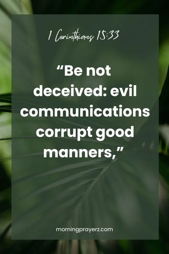 &ldquo;Be not deceived: evil communications corrupt good manners,&rdquo;