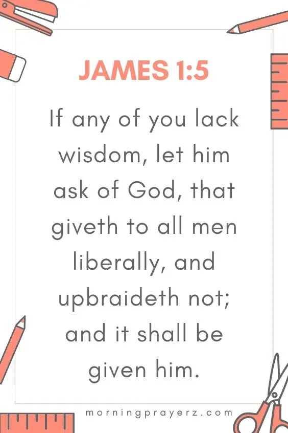 If any of you lack wisdom, let him ask of God, that giveth to all men liberally, and upbraideth not; and it shall be given him.
