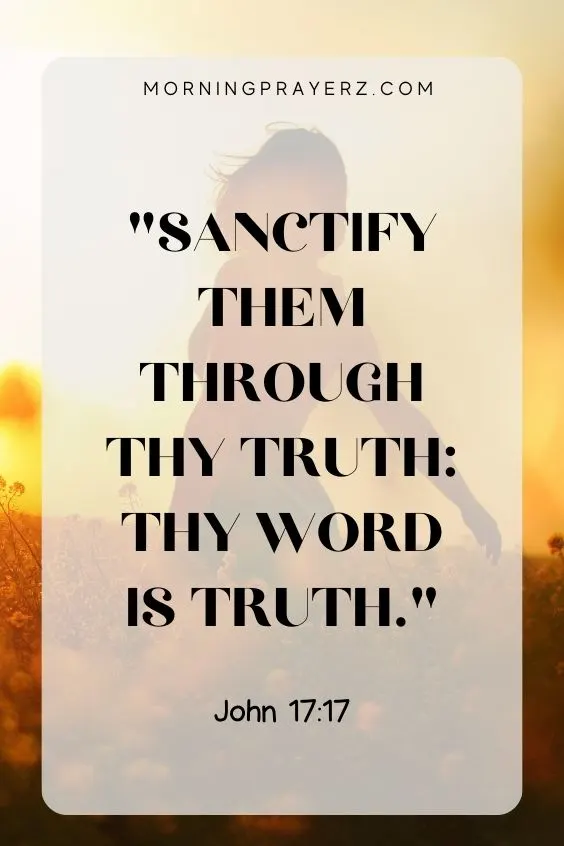 Sanctify them through thy truth: thy word is truth. John 17:17