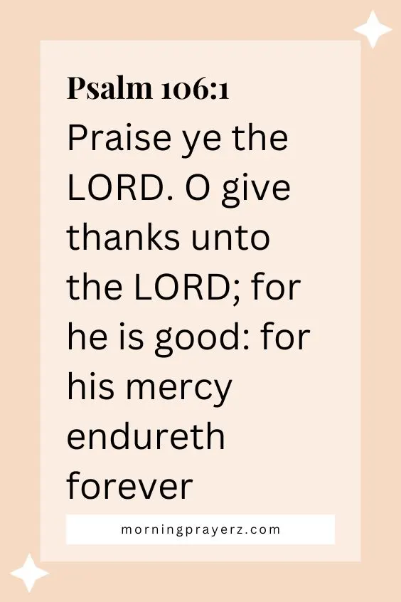 "Praise ye the LORD. O give thanks unto the LORD; for he is good: for his mercy endureth forever" 