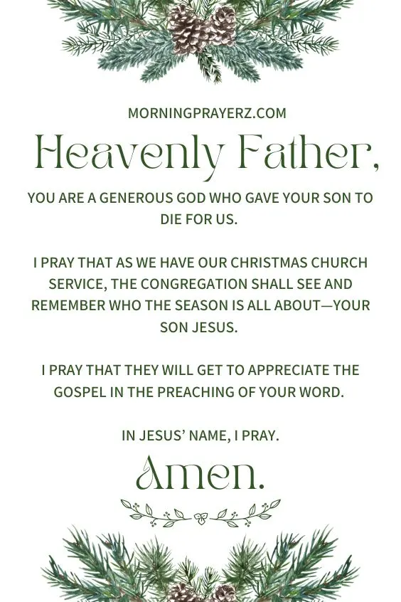 Heavenly Father, You are a generous God who gave Your Son to die for us. I pray that as we have our Christmas church service, the congregation shall see and remember who the season is all about—Your Son Jesus. I pray that they will get to appreciate the Gospel in the preaching of Your Word. In Jesus’ name, I pray. Amen.