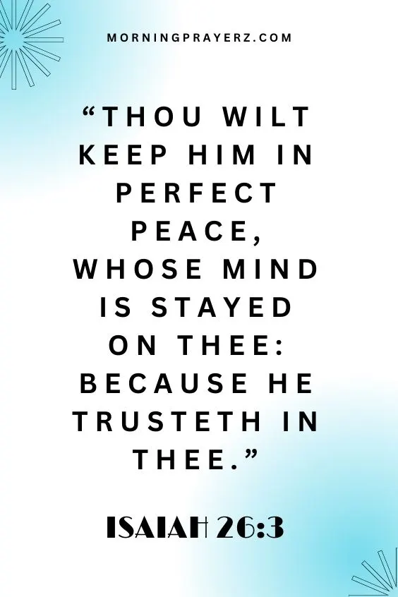 &ldquo;Thou wilt keep him in perfect peace, whose mind is stayed on thee: because he trusteth in thee.&rdquo; 