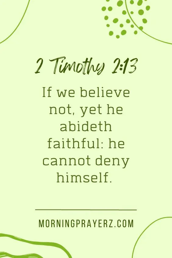 .( If we believe not, yet he abideth faithful: he cannot deny himself.