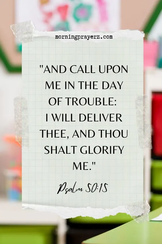 And call upon me in the day of trouble: I will deliver thee, and thou shalt glorify me. Psalm 50:15
