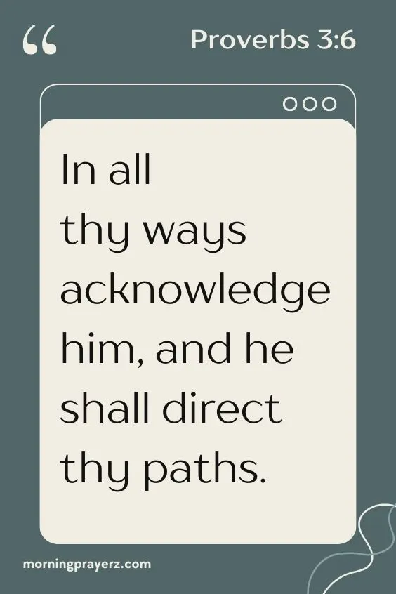 In all thy ways acknowledge him, and he shall direct thy paths.