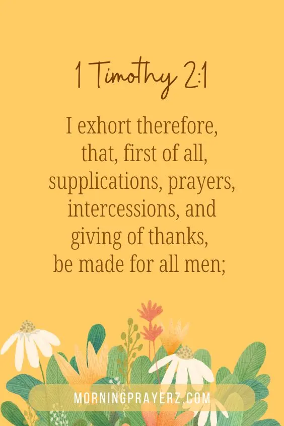 I exhort therefore, that, first of all, supplications, prayers, intercessions, and giving of thanks, be made for all men;