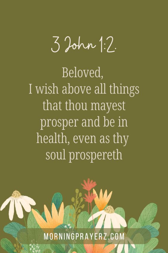 Beloved, I wish above all things that thou mayest prosper and be in health, even as thy soul prospereth.