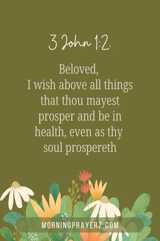 Beloved, I wish above all things that thou mayest prosper and be in health, even as thy soul prospereth.