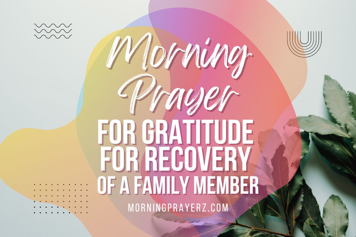 Morning Prayer For Gratitude For Recovery Of A Family Member