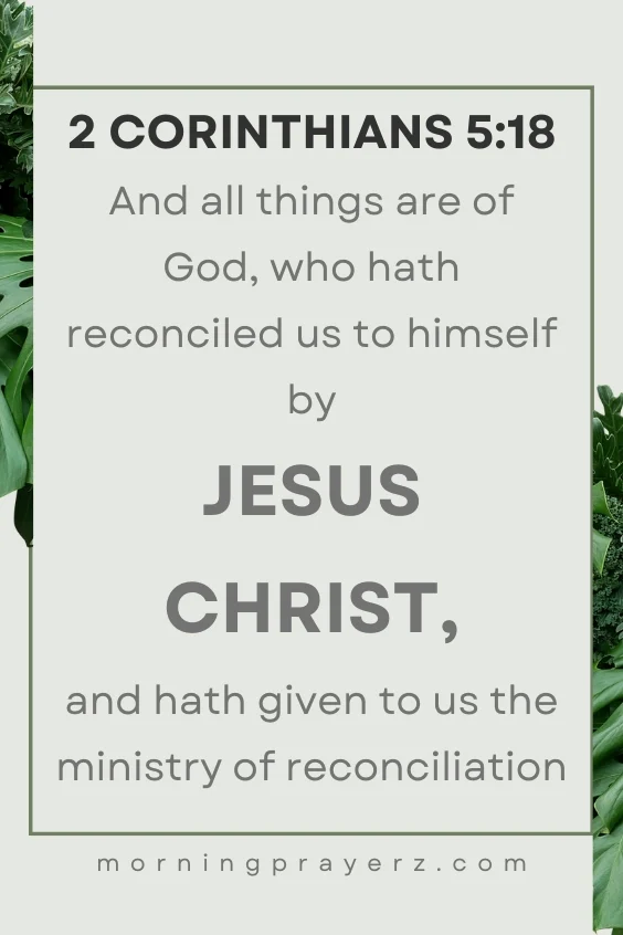 And all things are of God, who hath reconciled us to himself by Jesus Christ, and hath given to us the ministry of reconciliation;