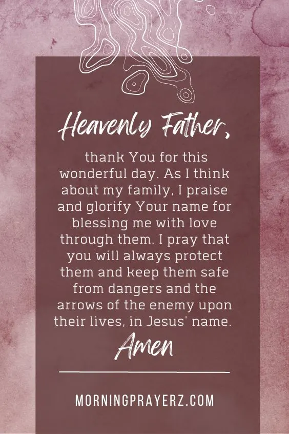 Heavenly Father, thank You for this wonderful day. As I think about my family, I praise and glorify Your name for <a href=