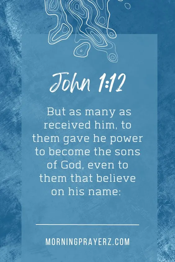 ( But as many as received him, to them gave he power to become the sons of God, even to them that believe on his name: