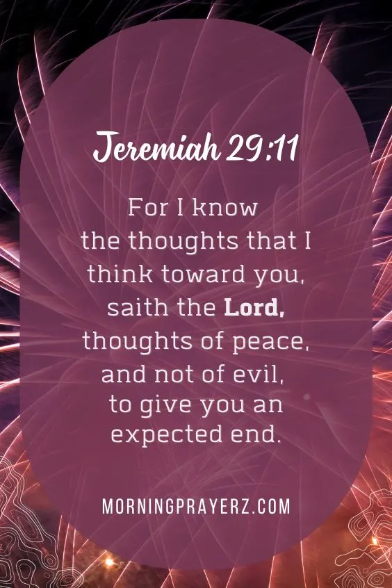 For I know the thoughts that I think toward you, saith the Lord, thoughts of peace, and not of evil, to give you an expected end.