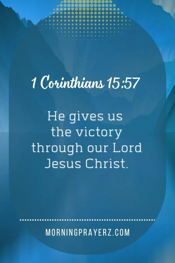 "He gives us the victory through our Lord Jesus Christ."