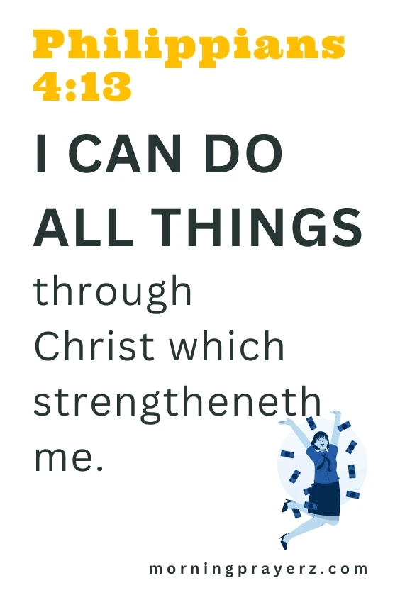 I can do all things through Christ which strengtheneth me.