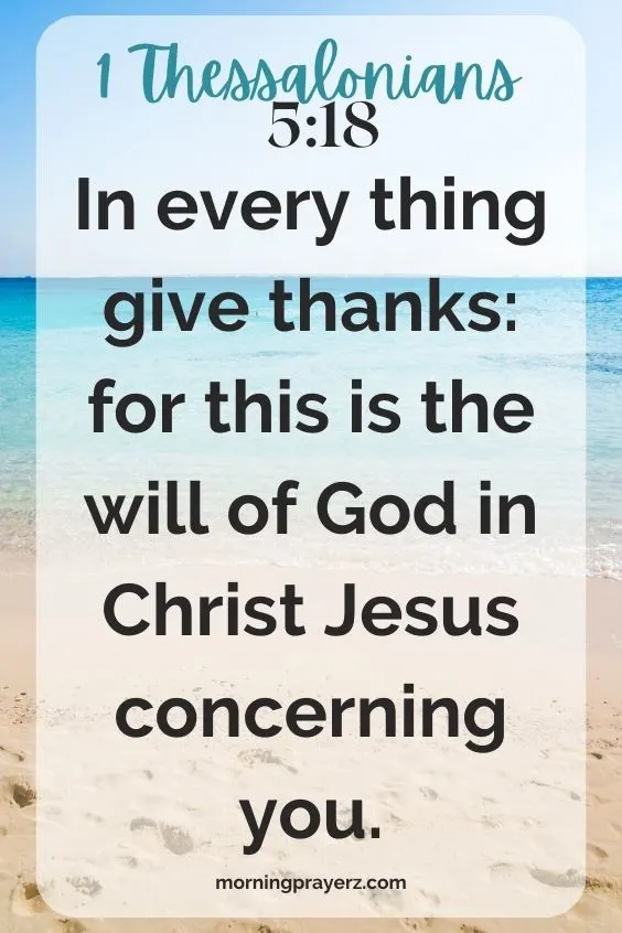 In every thing give thanks: for this is the will of God in Christ Jesus concerning you.