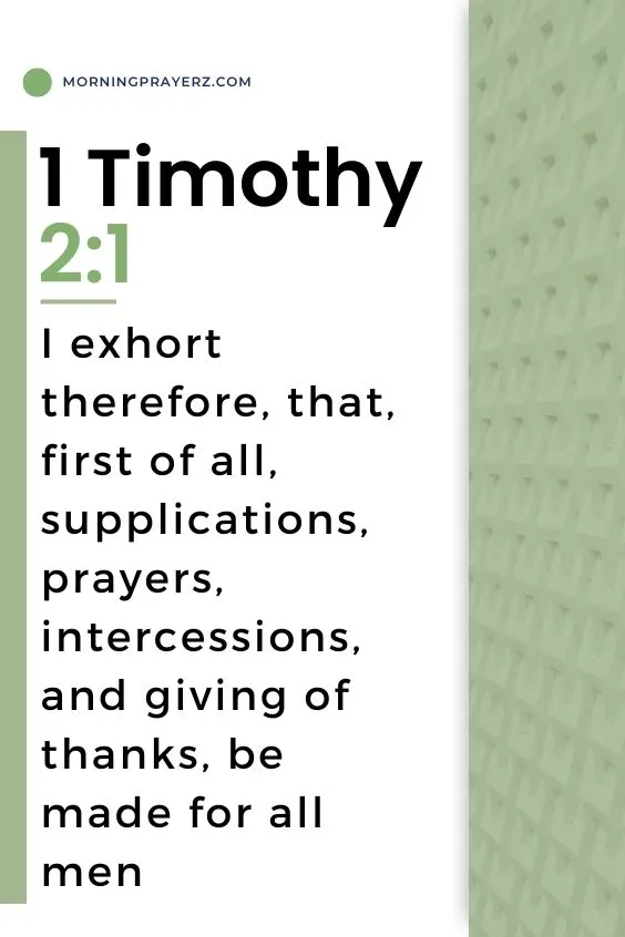 I exhort therefore, that, first of all, supplications, prayers, intercessions, and giving of thanks, be made for all men;