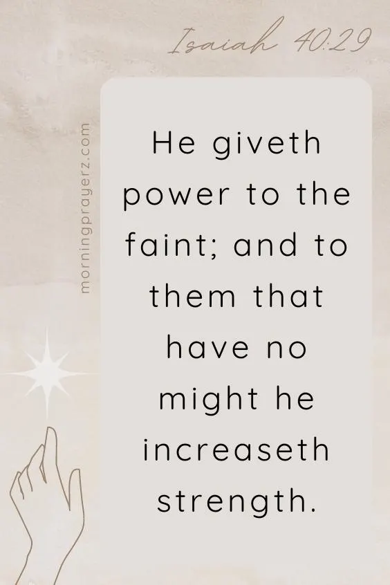 He giveth power to the faint; and to them that have no might he increaseth strength. Isaiah 40:29