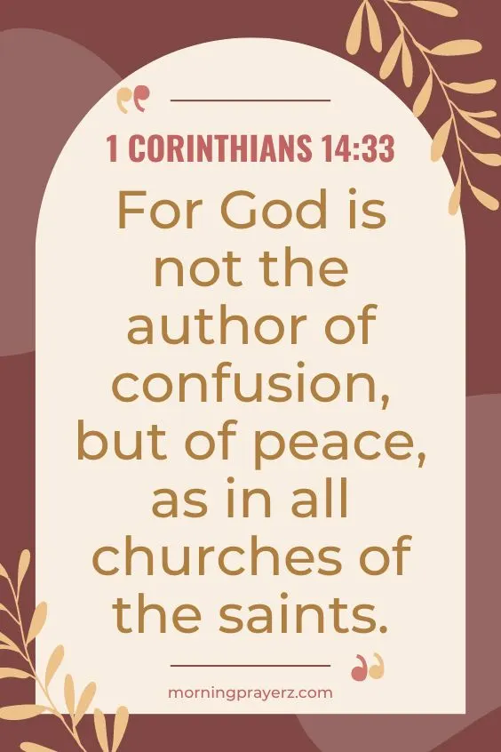 For God is not the author of confusion, but of peace, as in all churches of the saints.