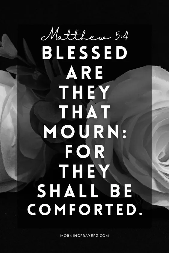 Blessed are they that mourn: for they shall be comforted. Matthew 5:4)