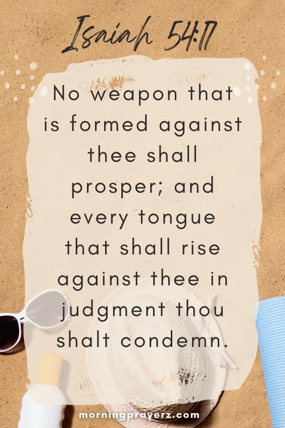 , &ldquo;No weapon that is formed against thee shall prosper; and every tongue that shall rise against thee in judgment thou shalt condemn.&rdquo;