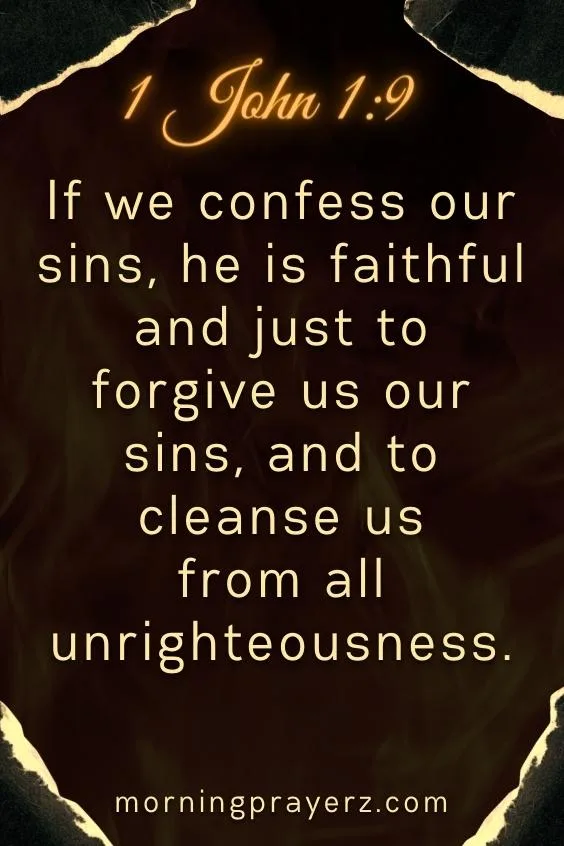 If we confess our sins, he is faithful and just to forgive us our sins, and to cleanse us from all unrighteousness.