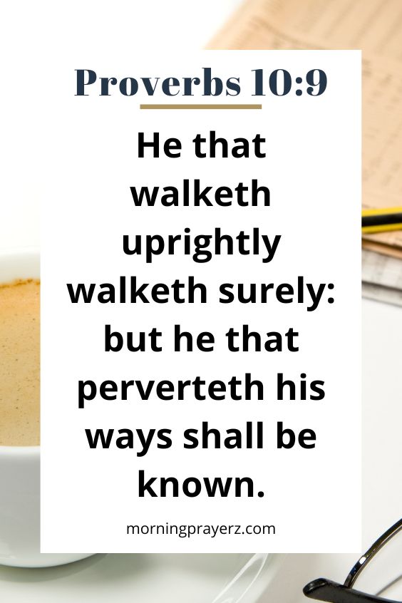 He that walketh uprightly walketh surely: but he that perverteth his ways shall be known.