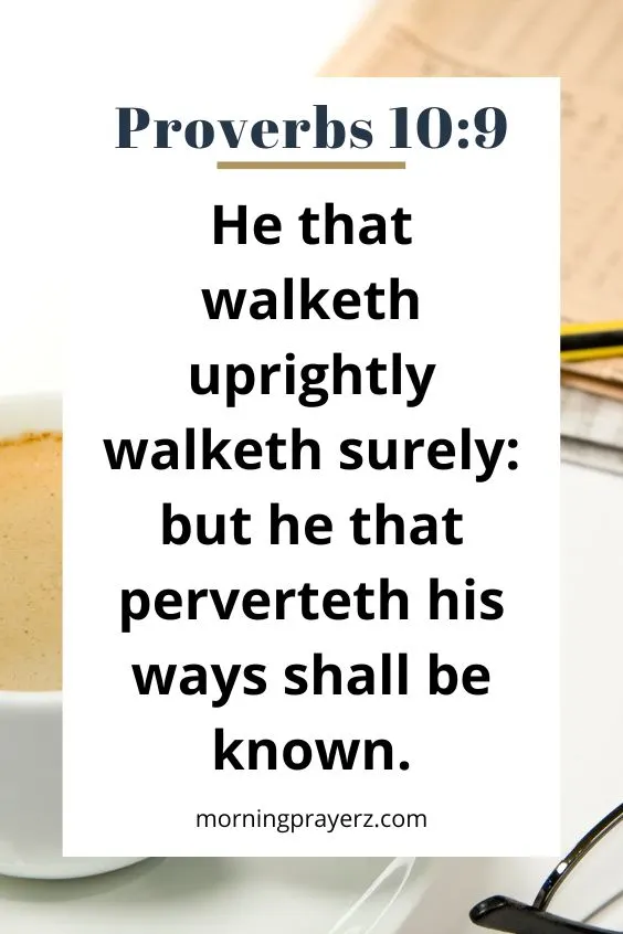 He that walketh uprightly walketh surely: but he that perverteth his ways shall be known.