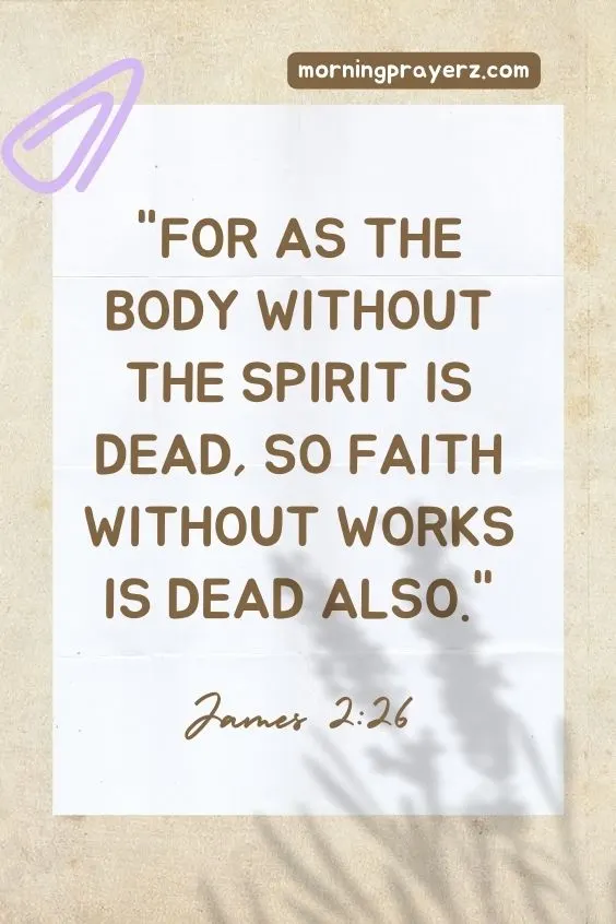 For as the body without the spirit is dead, so faith without works is dead also. 