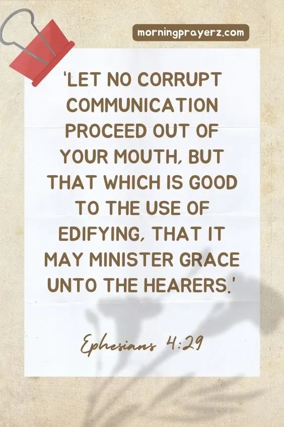 &ldquo;Let no corrupt communication proceed out of your mouth, but that which is good to the use of edifying, that it may minister grace unto the hearers.&rdquo;