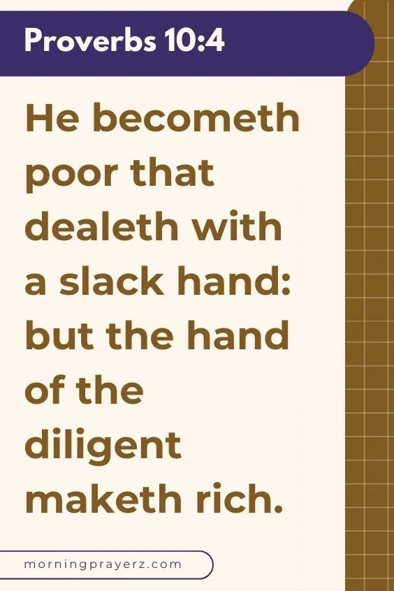 &ldquo;He becometh poor that dealeth with a slack hand: but the hand of the diligent maketh rich.&rdquo;