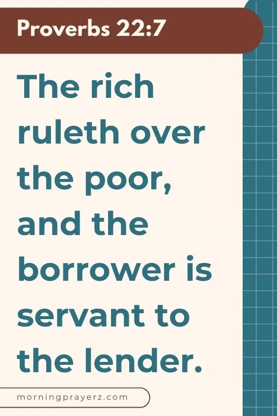 &ldquo;The rich ruleth over the poor, and the borrower is servant to the lender.&rdquo;
