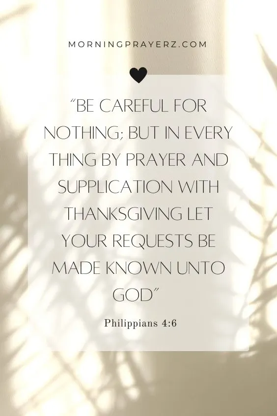 Be careful for nothing; but in every thing by prayer and supplication with thanksgiving let your requests be made known unto God&rdquo; Philippians 4:6