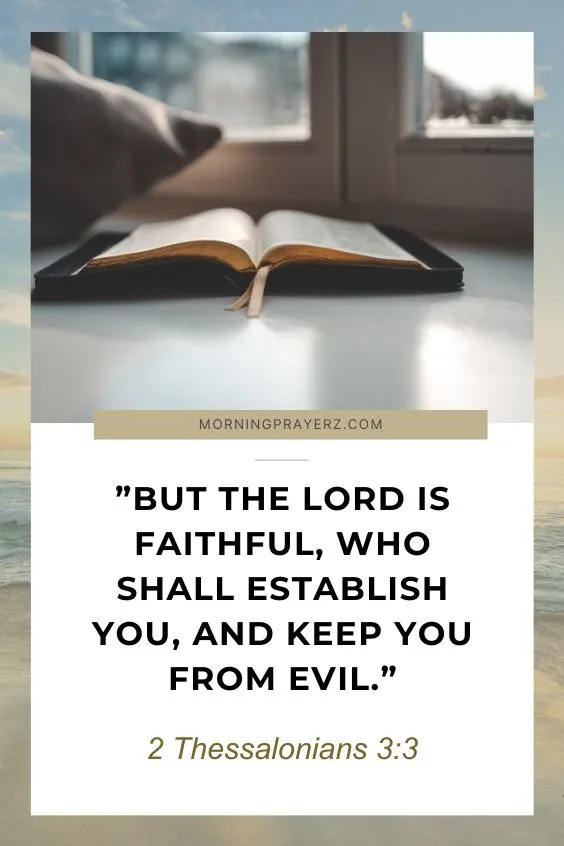 2 Thessalonians 3:3 But the Lord is faithful, who shall establish you, and keep you from evil.