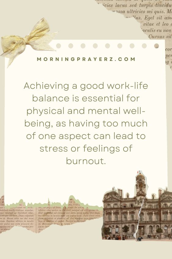 Achieving a good work-life balance is essential for physical and mental well-being, as having too much of one aspect can lead to stress or feelings of burnout. 