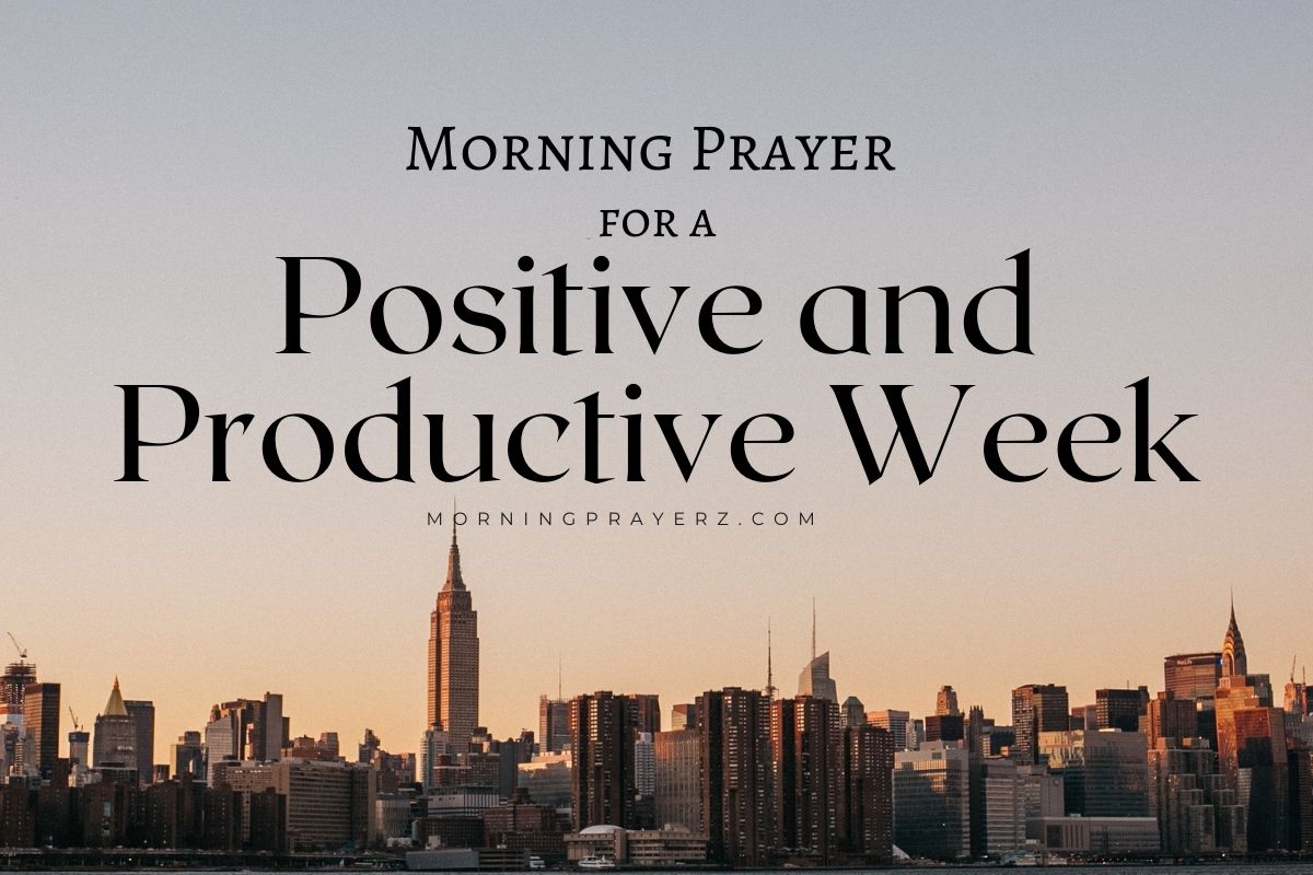 Morning Prayer For A Positive And Productive Week