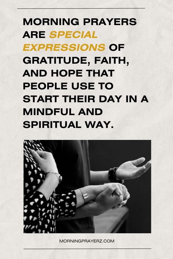 Morning prayers are special expressions of gratitude, faith, and hope that people use to start their day in a mindful and spiritual way.