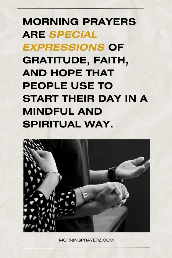 Morning prayers are special expressions of gratitude, faith, and hope that people use to start their day in a mindful and spiritual way.