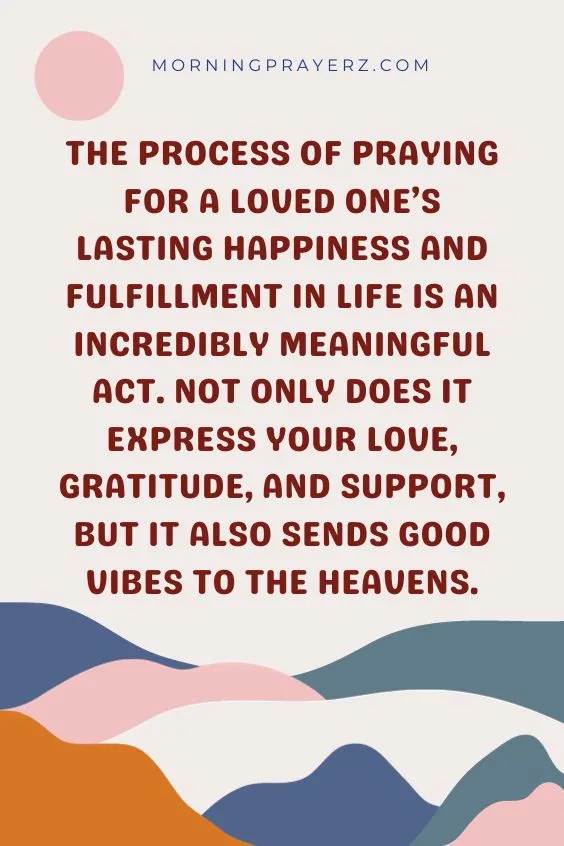 Morning Prayer for a Loved One&rsquo;s Happiness and Fulfillment in Life