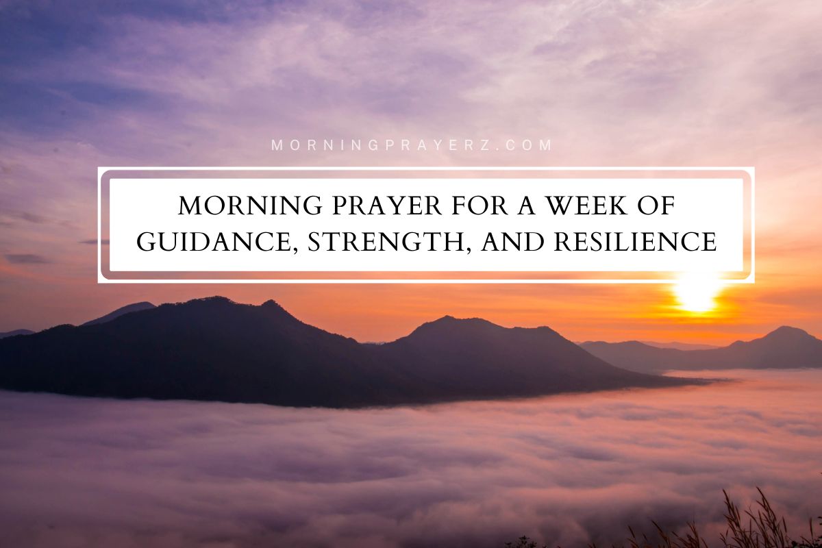 Morning Prayer for a Week of Guidance, Strength, and Resilience